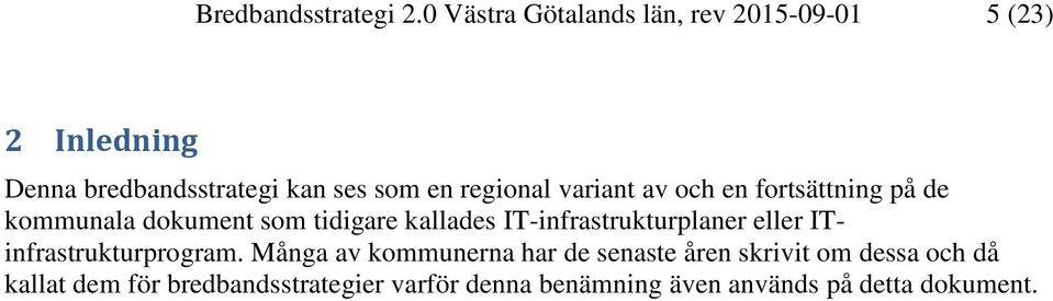 regional variant av och en fortsättning på de kommunala dokument som tidigare kallades