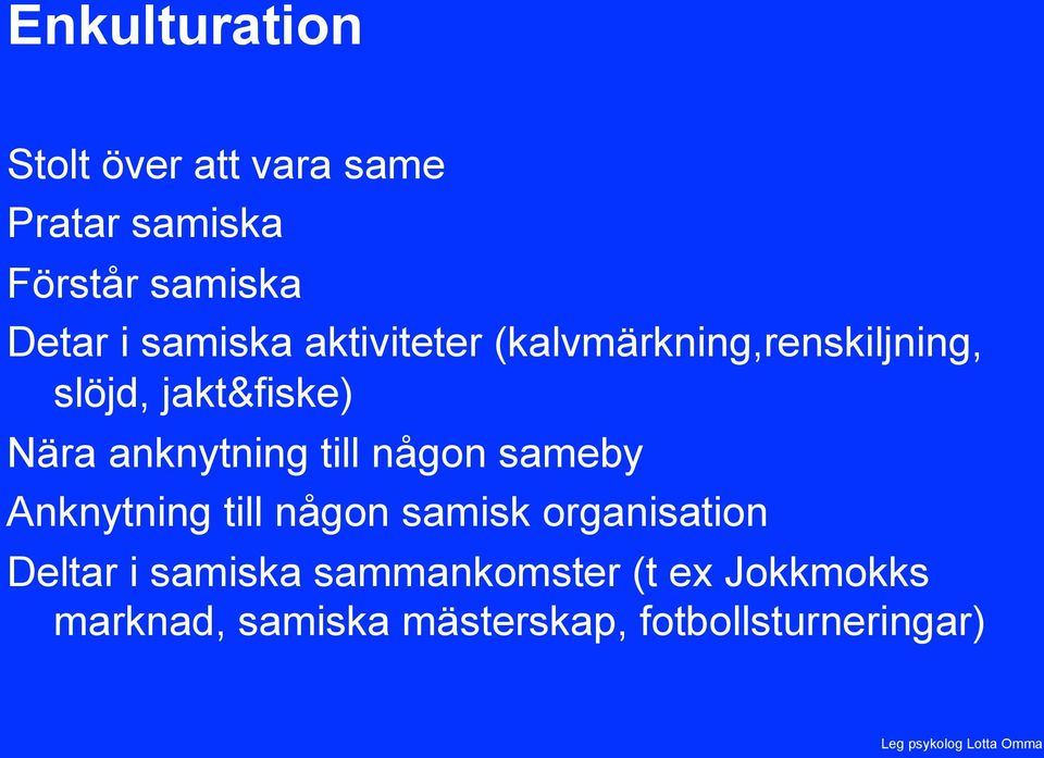 anknytning till någon sameby Anknytning till någon samisk organisation Deltar i