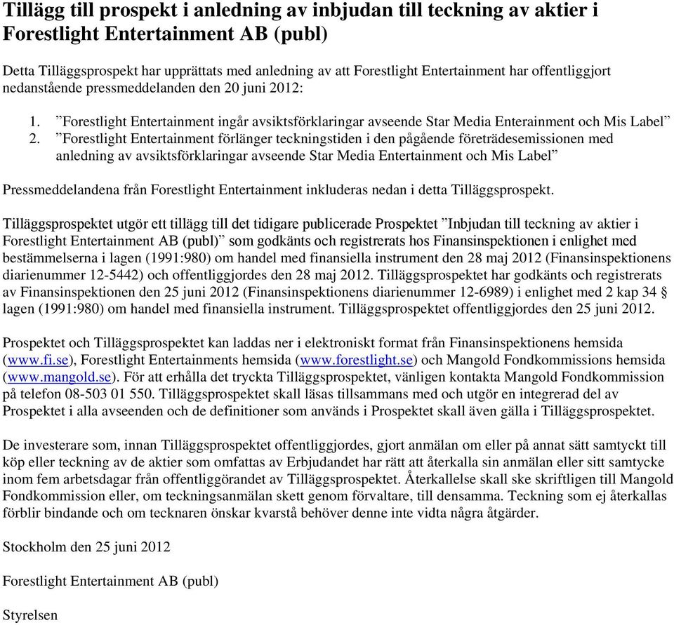 Forestlight Entertainment förlänger teckningstiden i den pågående företrädesemissionen med anledning av avsiktsförklaringar avseende Star Media Entertainment och Mis Label Pressmeddelandena från