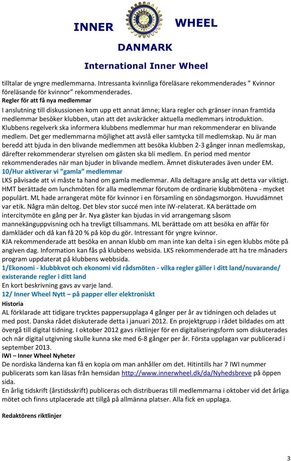 introduktion. Klubbens regelverk ska informera klubbens medlemmar hur man rekommenderar en blivande medlem. Det ger medlemmarna möjlighet att avslå eller samtycka till medlemskap.