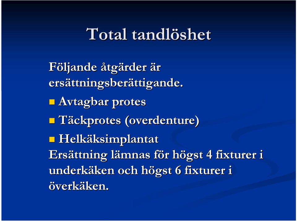 Avtagbar protes Täckprotes (overdenture( overdenture)