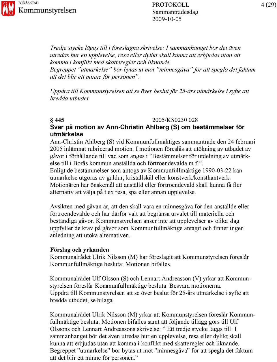 Uppdra till Kommunstyrelsen att se över beslut för 25-års utmärkelse i syfte att bredda utbudet.