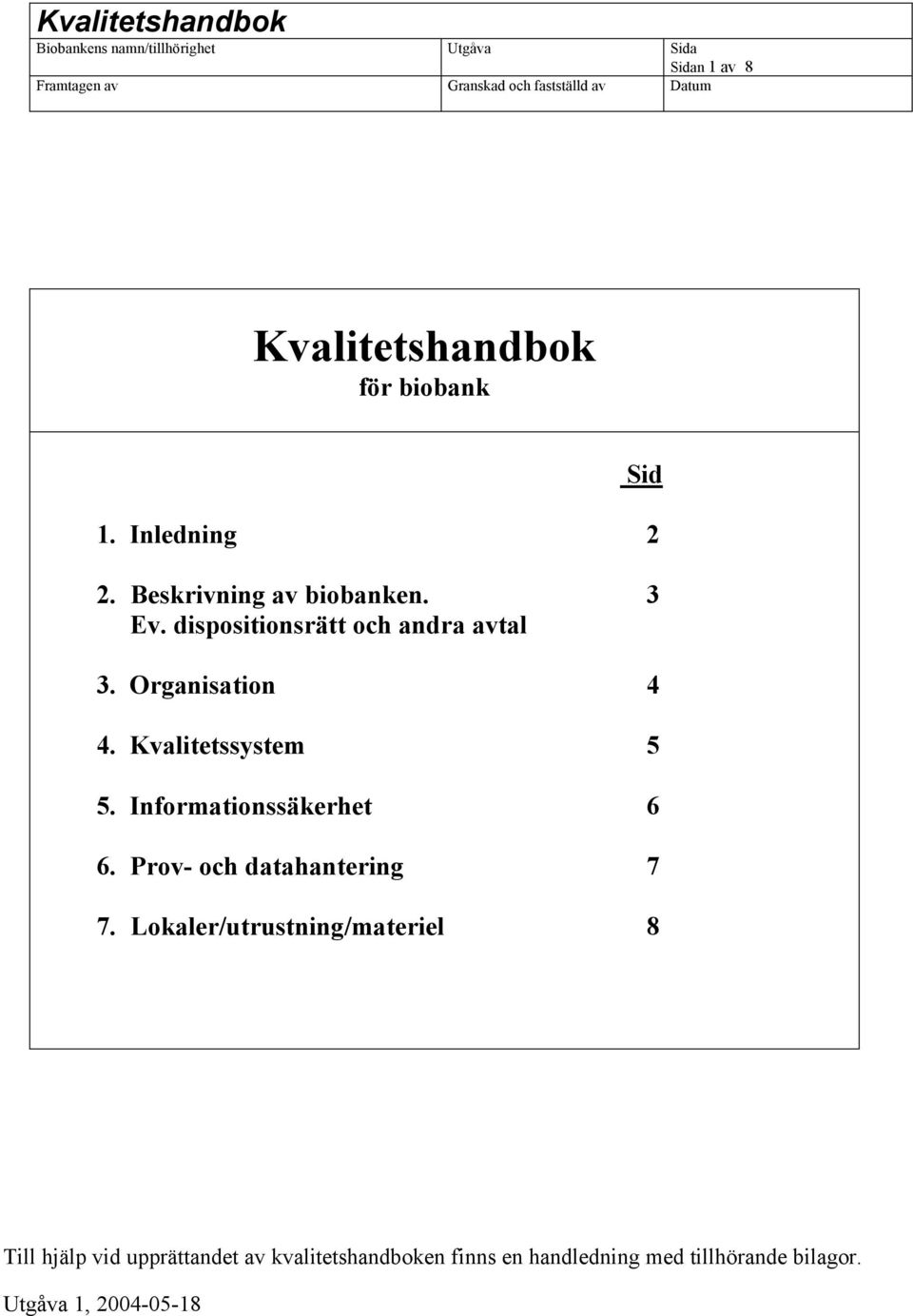 Informationssäkerhet 6 6. Prov- och datahantering 7 7.