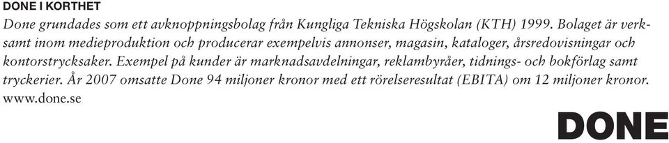 årsredovisningar och kontorstrycksaker.
