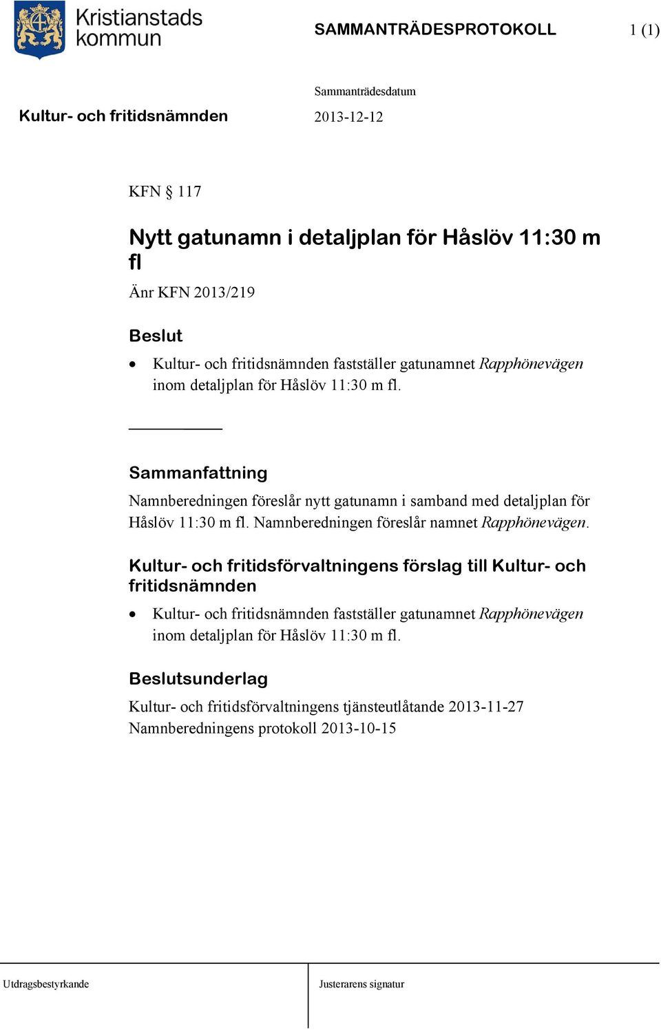 Namnberedningen föreslår nytt gatunamn i samband med detaljplan för Håslöv 11:30 m fl.