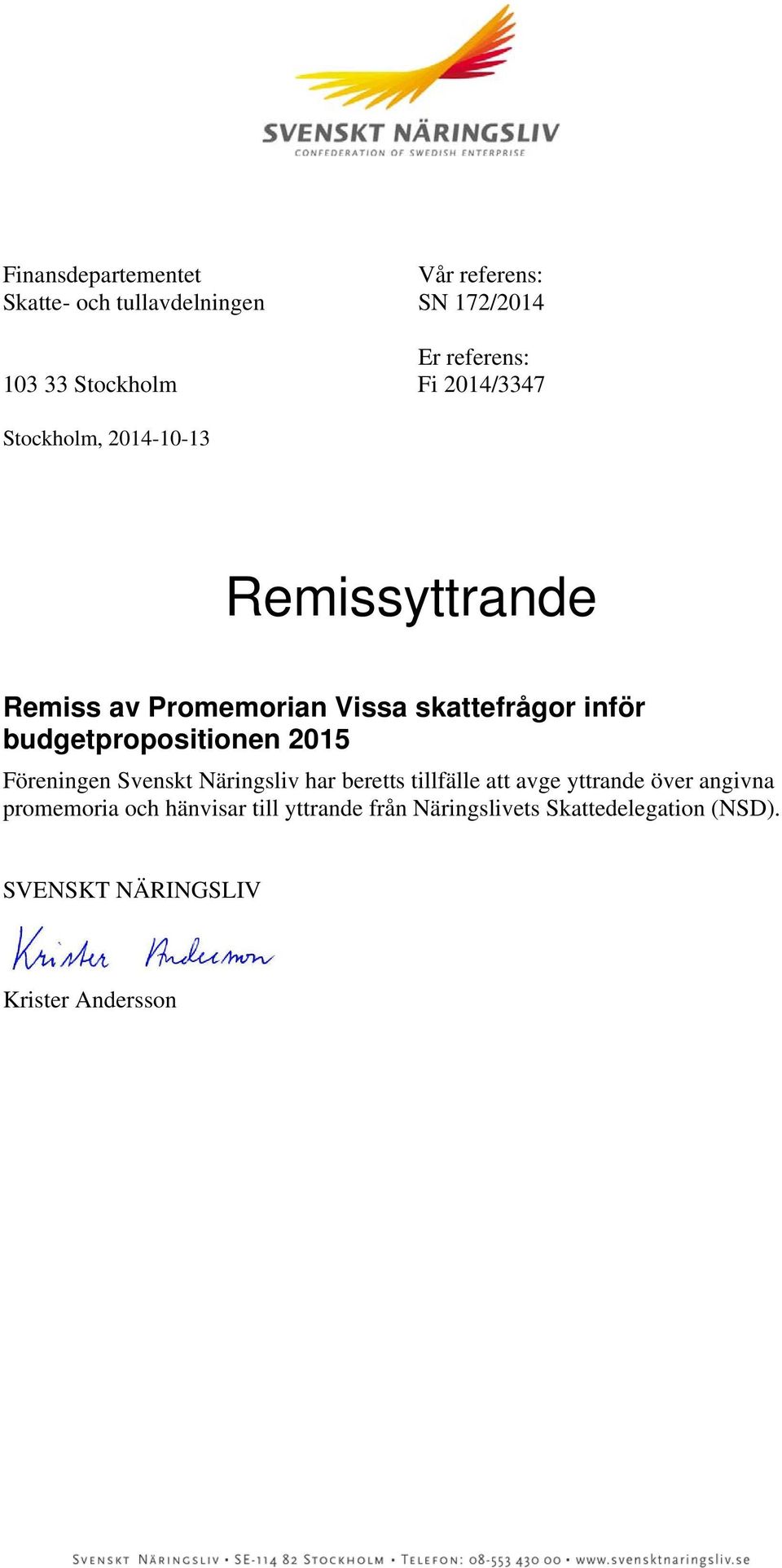 budgetpropositionen 2015 Föreningen Svenskt Näringsliv har beretts tillfälle att avge yttrande över