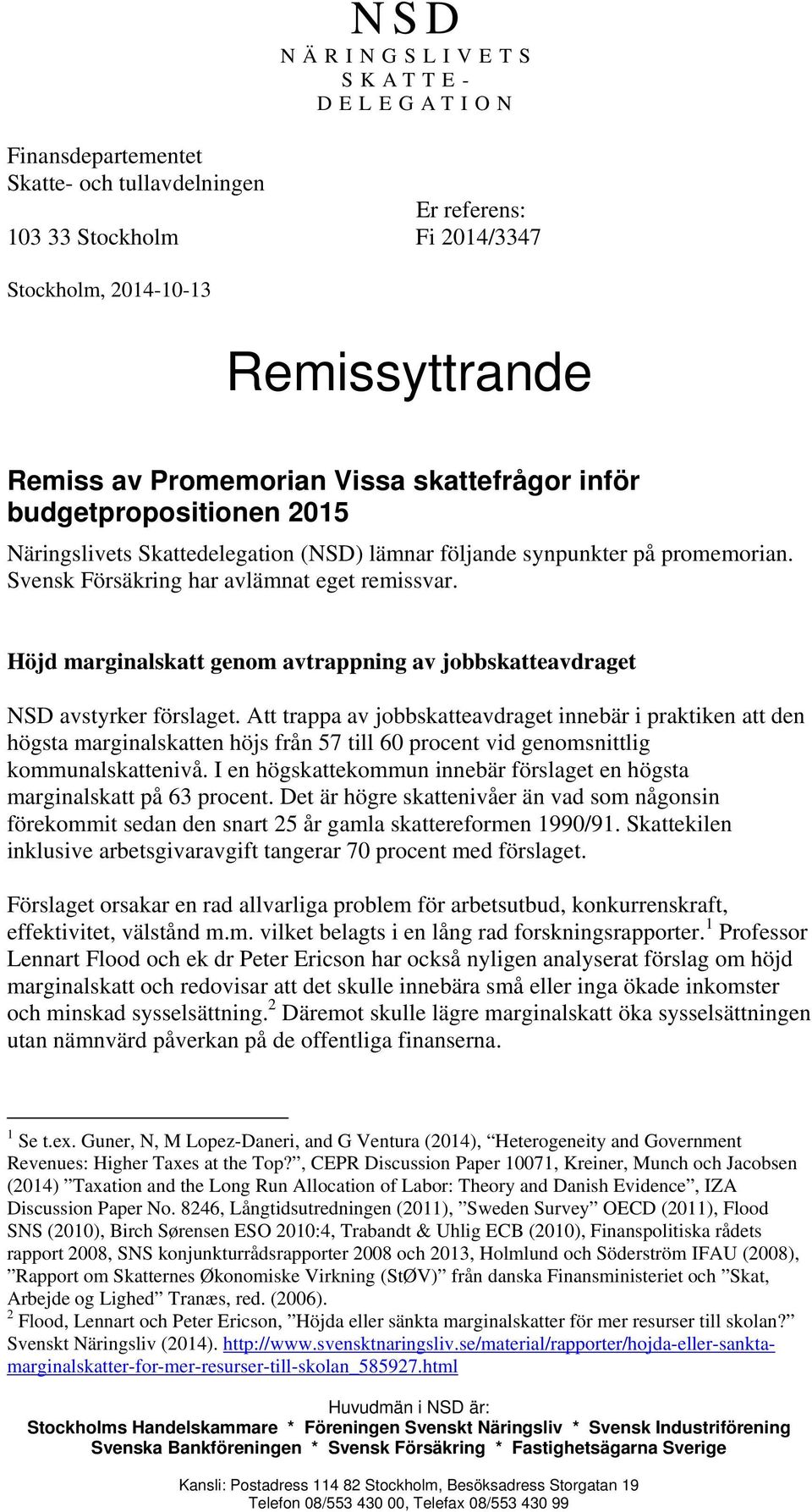 Höjd marginalskatt genom avtrappning av jobbskatteavdraget NSD avstyrker förslaget.