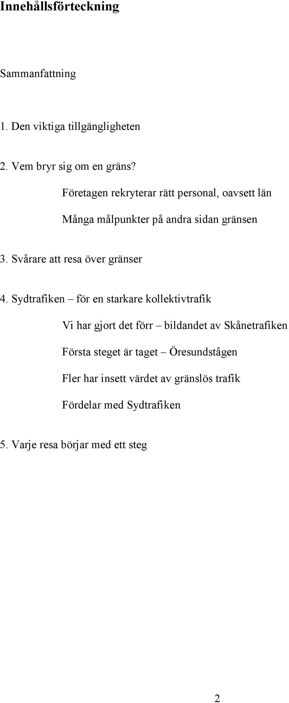 Svårare att resa över gränser 4.