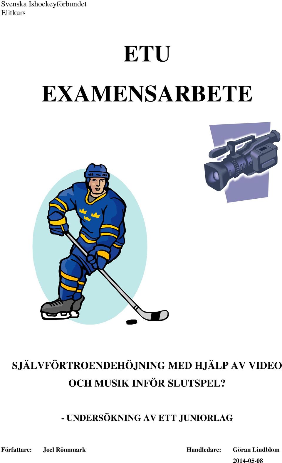 - UNDERSÖKNING AV ETT JUNIORLAG Författare: