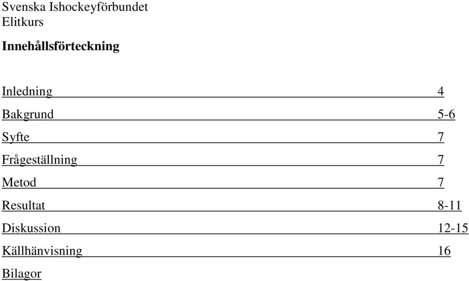 Frågeställning 7 Metod 7 Resultat