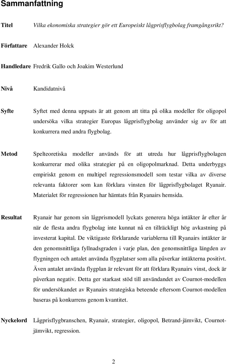 strategier Europas lågprisflygbolag använder sig av för att konkurrera med andra flygbolag.