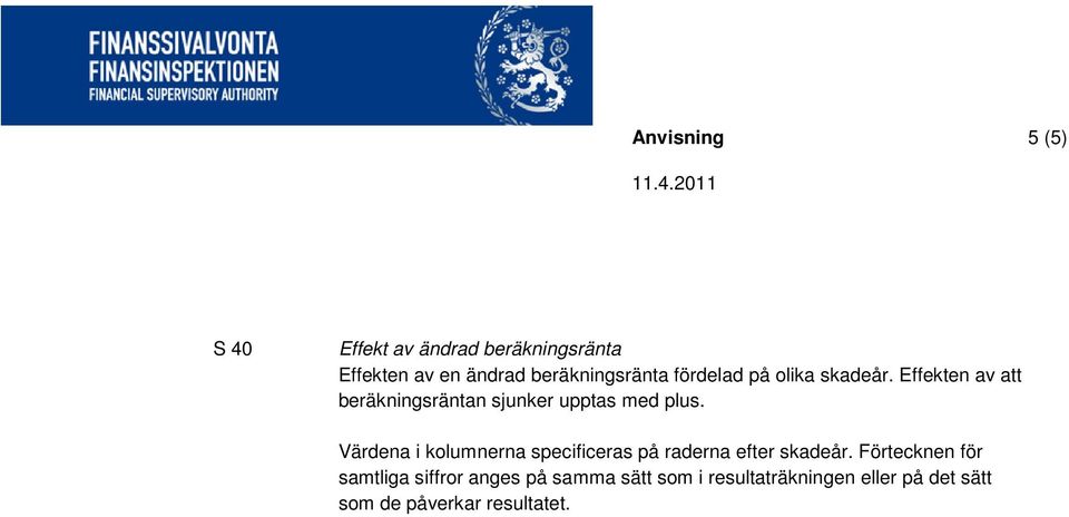 Effekten av att beräkningsräntan sjunker upptas med plus.