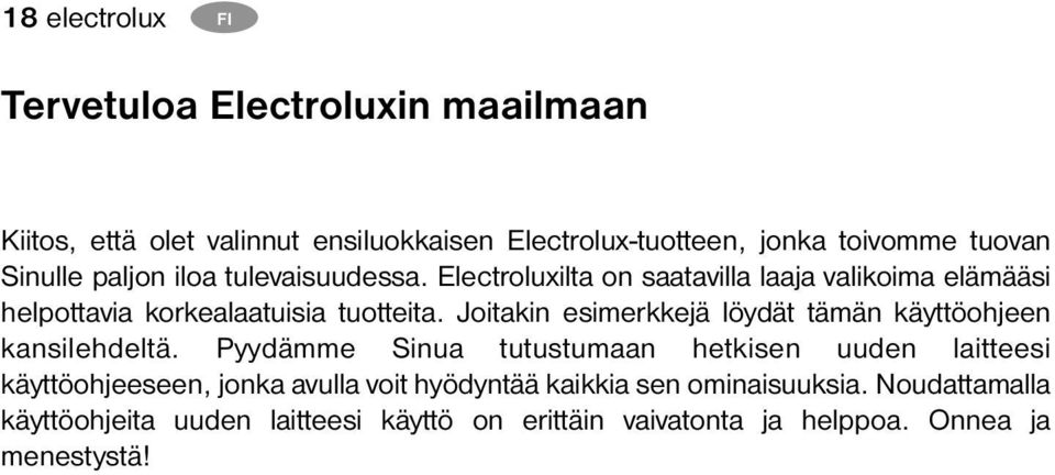 Joitakin esimerkkejä löydät tämän käyttöohjeen kansilehdeltä.