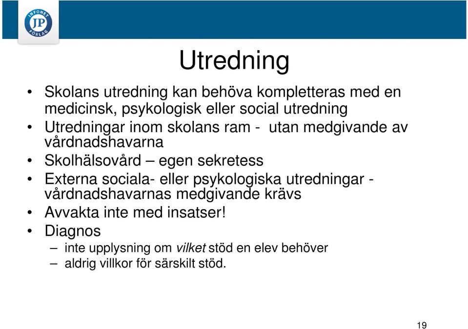 sekretess Externa sociala- eller psykologiska utredningar - vårdnadshavarnas medgivande krävs