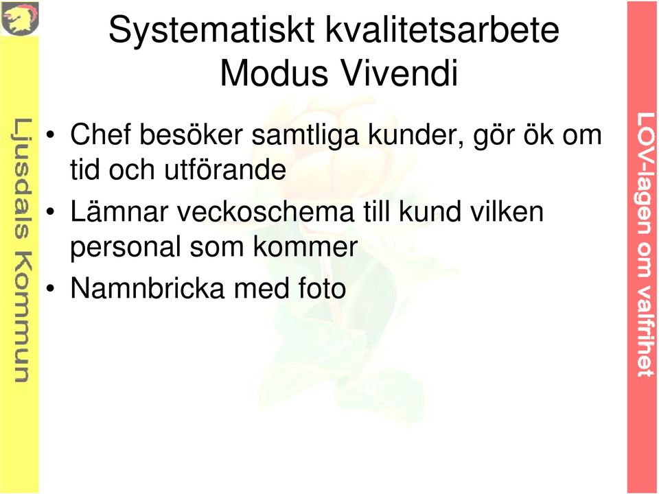 och utförande Lämnar veckoschema till kund