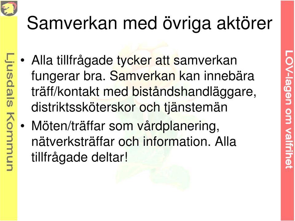 Samverkan kan innebära träff/kontakt med biståndshandläggare,