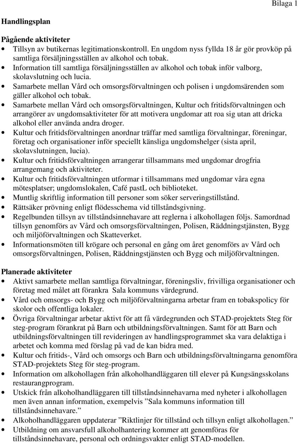 Samarbete mellan Vård och omsorgsförvaltningen och polisen i ungdomsärenden som gäller alkohol och tobak.