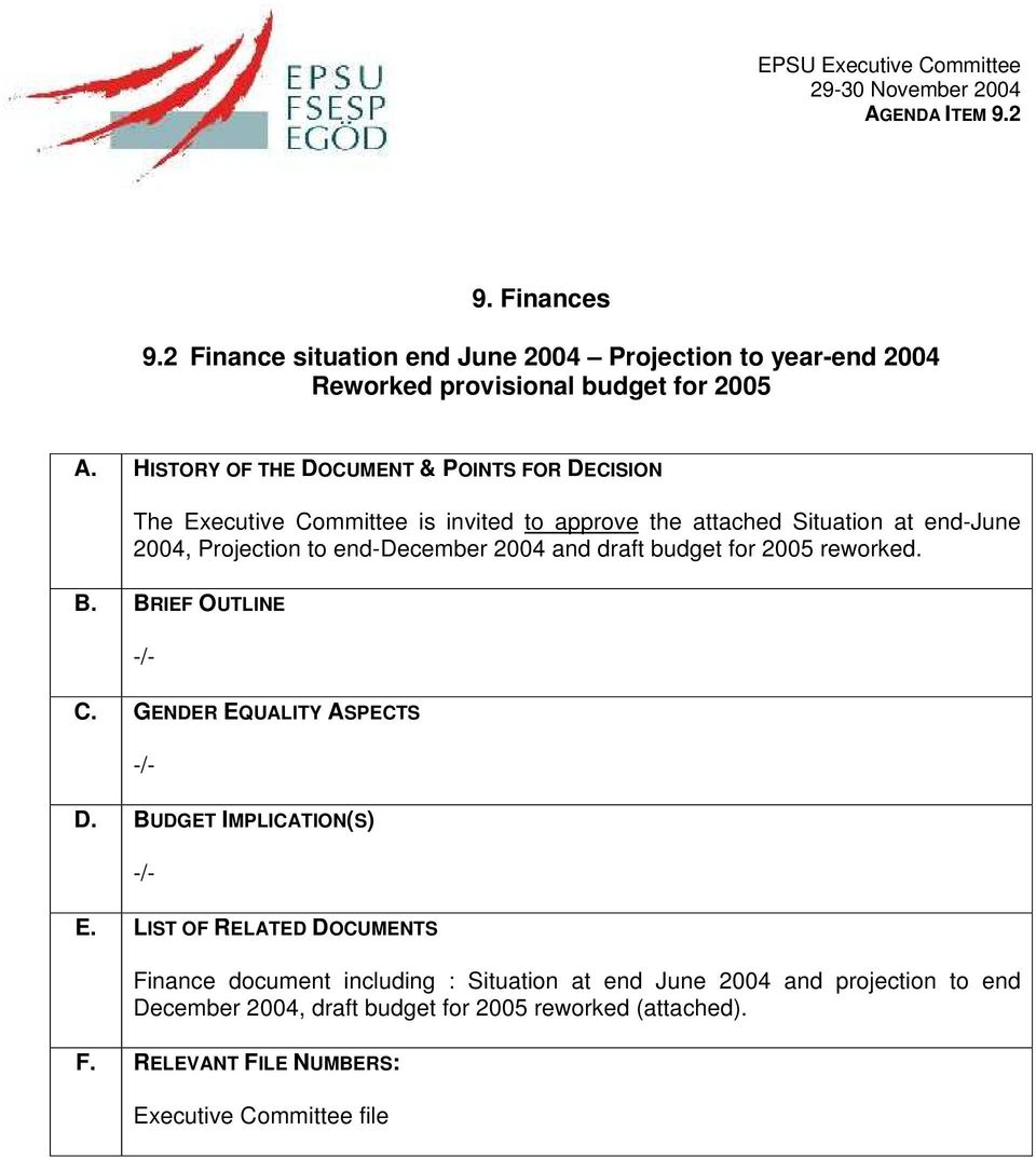 HISTORY OF THE DOCUMENT & POINTS FOR DECISION The Executive Committee is invited to approve the attached Situation at end-june 2004, Projection to end-december 2004 and