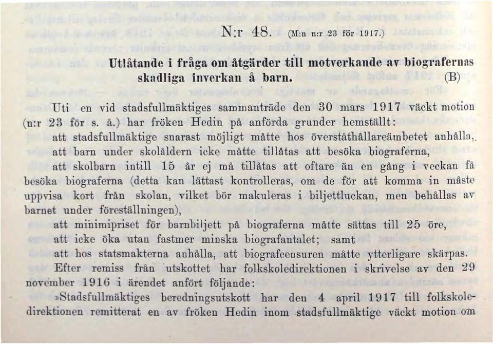 ) har fröken Hedin pä anförda grunder hemställt: att stadsfullmäktige snarast möjligt måtte hos överstäthällareärnbetet anhålla.