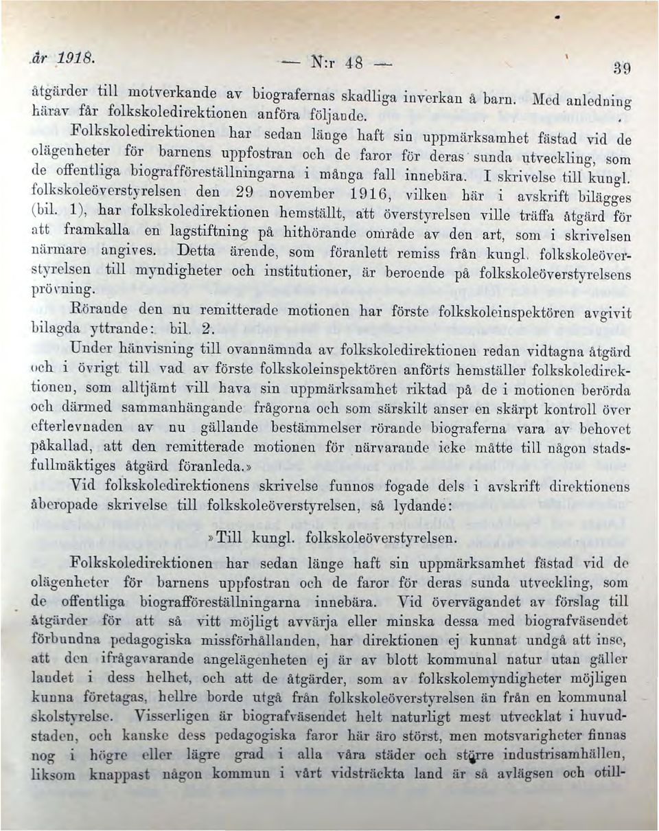 mänga fall innebära. folkskoleöverstyrelsen den I skrivelse till "kungl. 29 november 1916 vilken här i avskrift bilägges (bil.