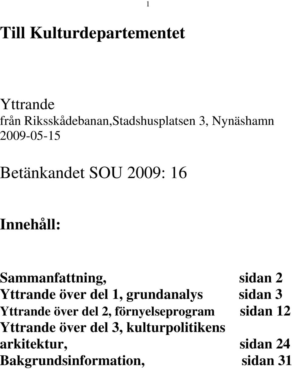 Yttrande över del 1, grundanalys sidan 3 Yttrande över del 2, förnyelseprogram