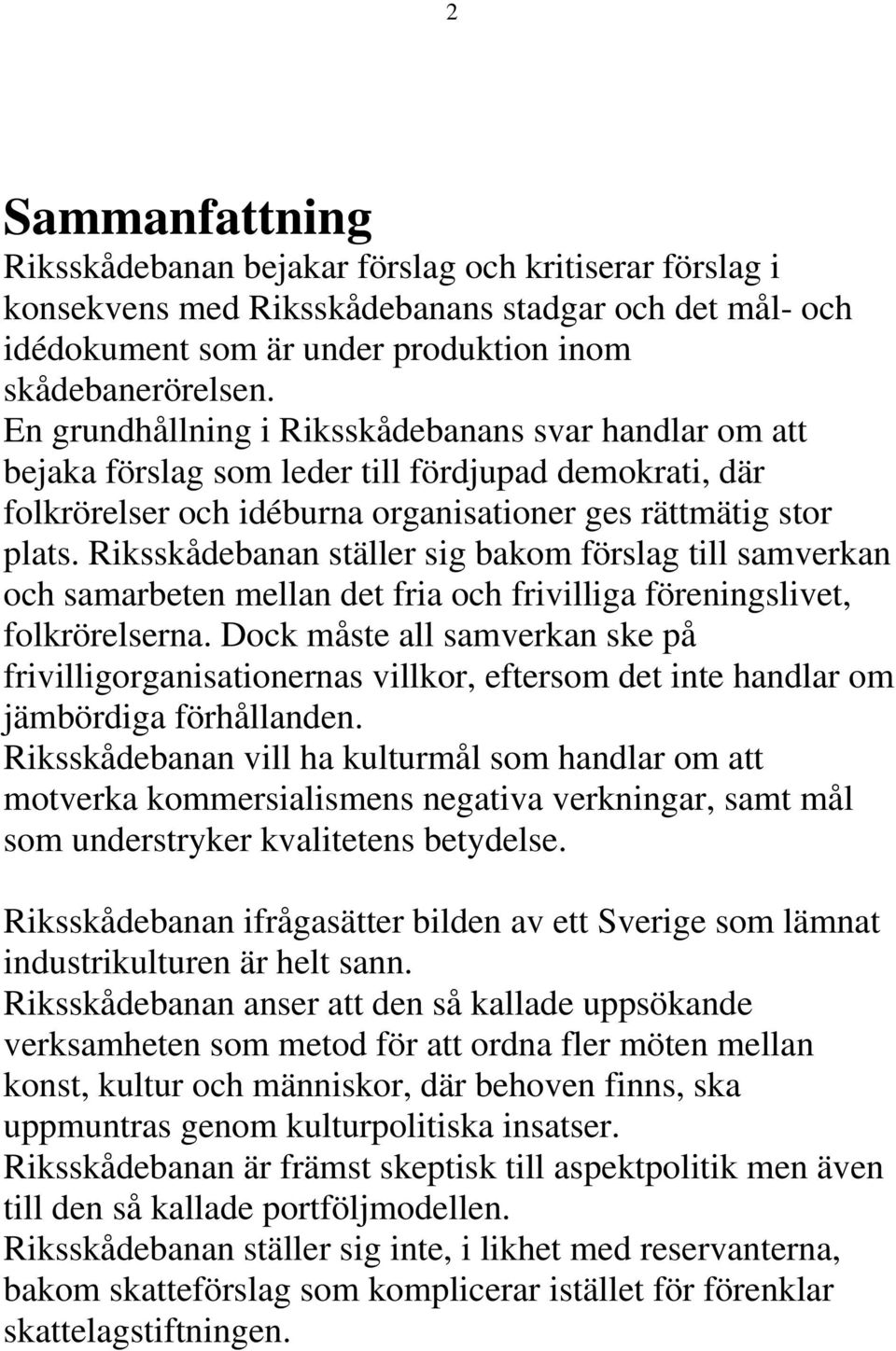 Riksskådebanan ställer sig bakom förslag till samverkan och samarbeten mellan det fria och frivilliga föreningslivet, folkrörelserna.