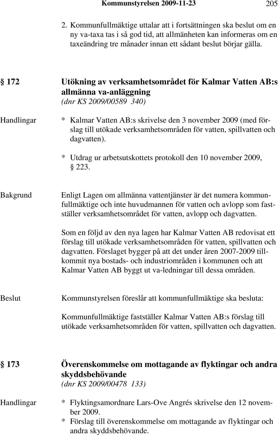 172 Utökning av verksamhetsområdet för Kalmar Vatten AB:s allmänna va-anläggning (dnr KS 2009/00589 340) * Kalmar Vatten AB:s skrivelse den 3 november 2009 (med förslag till utökade