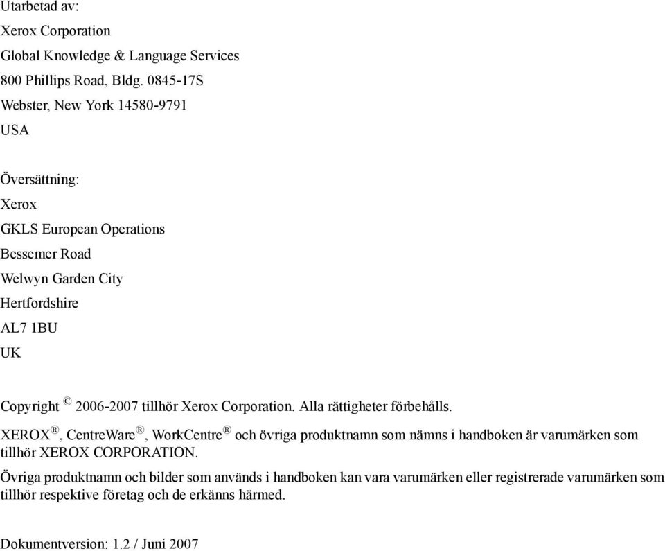 2006-2007 tillhör Xerox Corporation. Alla rättigheter förbehålls.