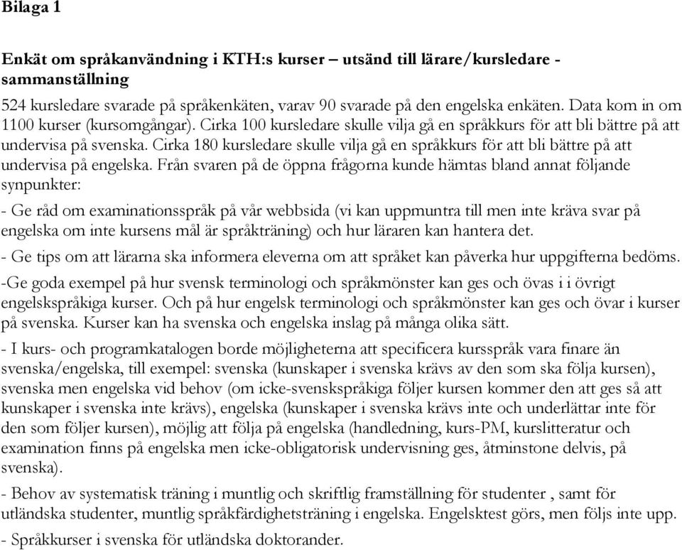 Cirka 180 kursledare skulle vilja gå en språkkurs för att bli bättre på att undervisa på engelska.