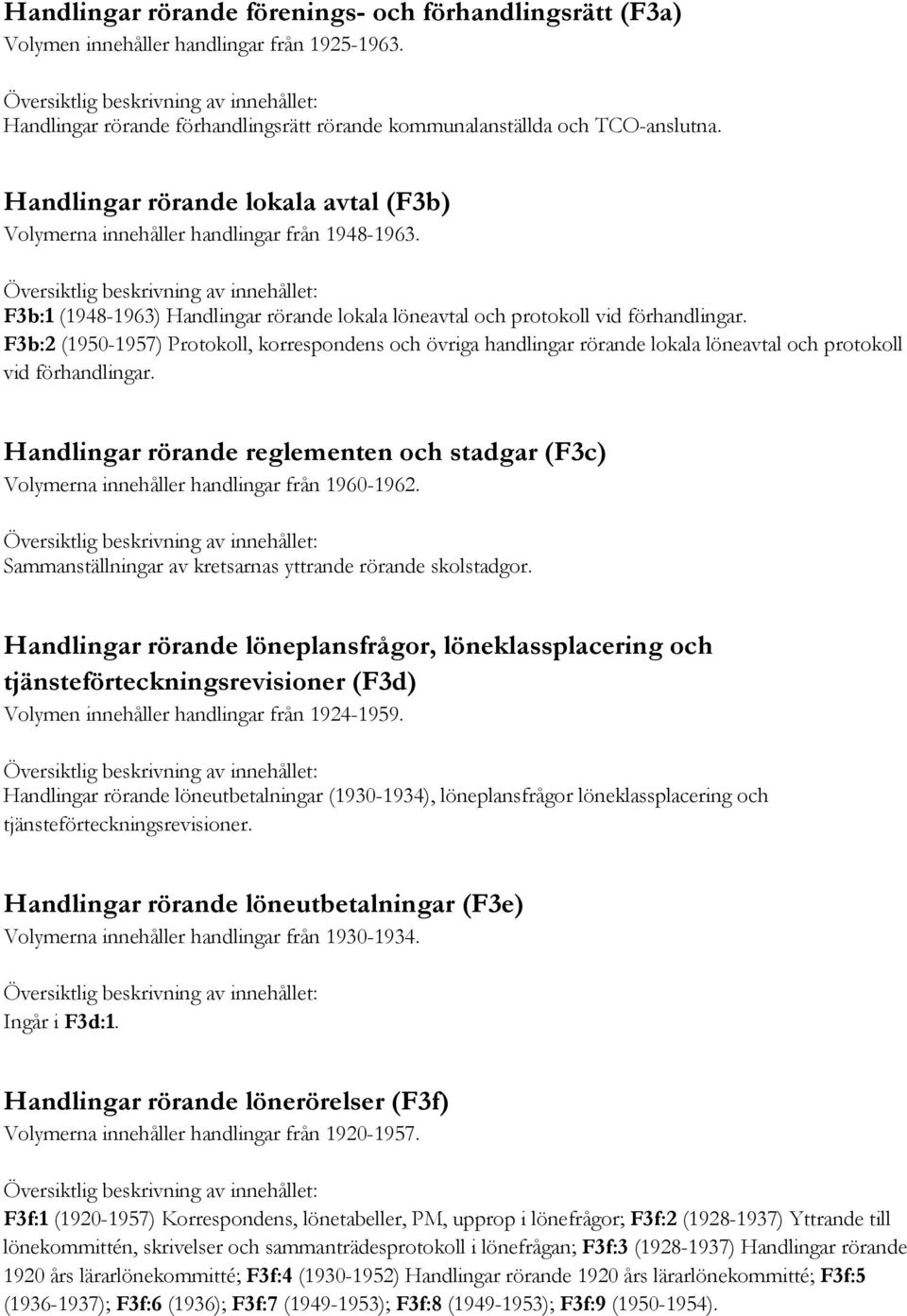 F3b:2 (1950-1957) Protokoll, korrespondens och övriga handlingar rörande lokala löneavtal och protokoll vid förhandlingar.