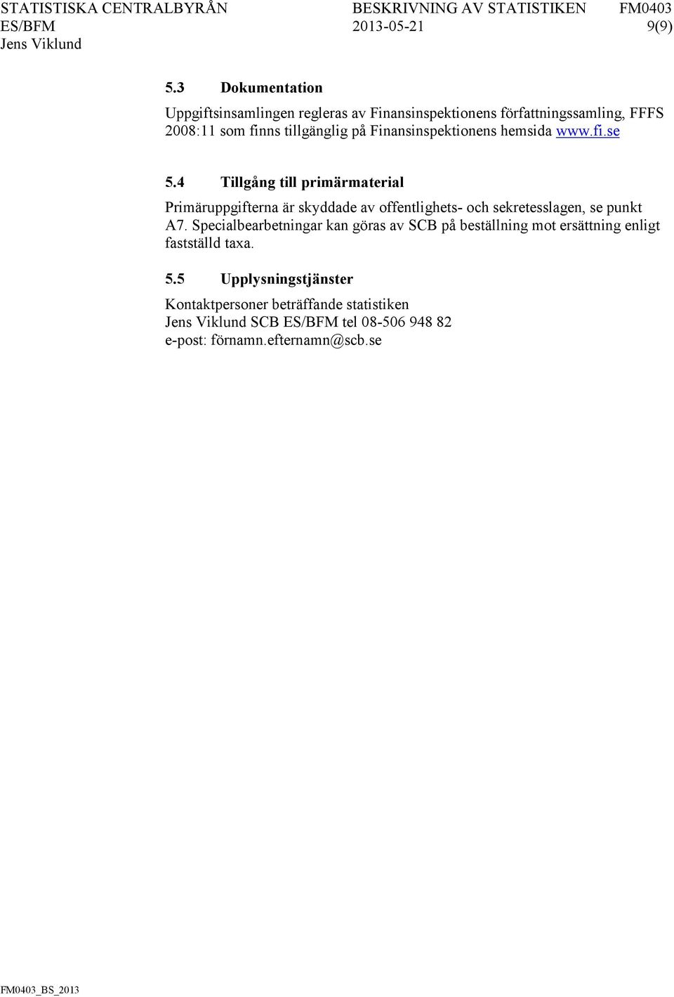 Finansinspektionens hemsida www.fi.se 5.
