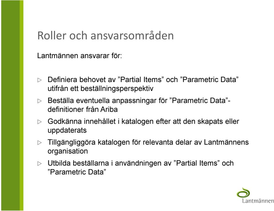 Ariba Godkänna innehållet i katalogen efter att den skapats eller uppdaterats Tillgängliggöra katalogen för