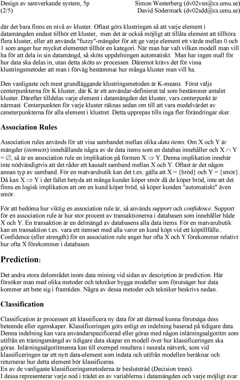 att ge varje element ett värde mellan 0 och 1 som anger hur mycket elementet tillhör en kategori.