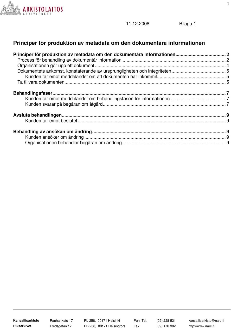 .. 5 Kunden tar emot meddelandet om att dokumenten har inkommit... 5 Ta tillvara dokumenten... 5 Behandlingsfaser.