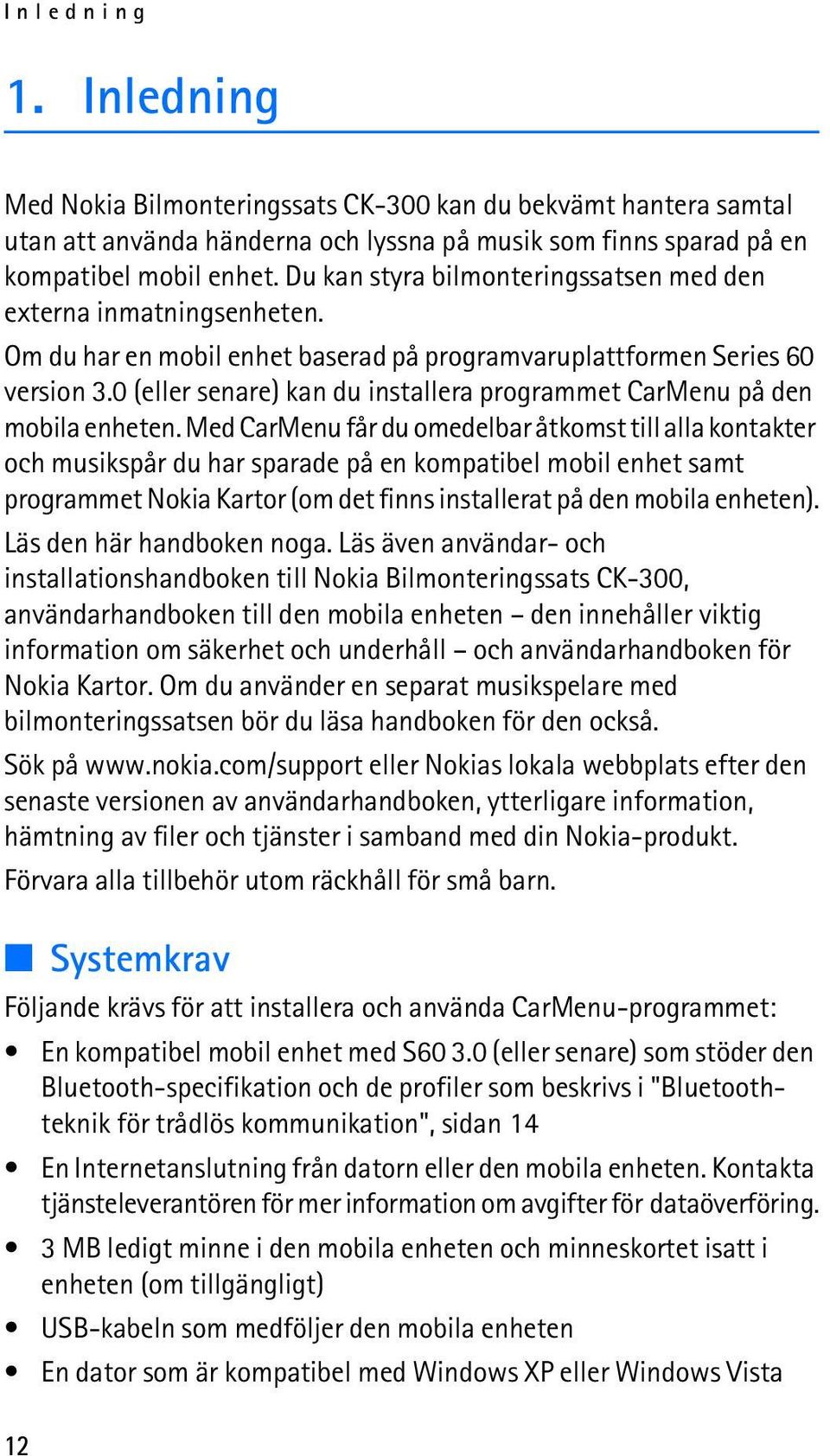 0 (eller senare) kan du installera programmet CarMenu på den mobila enheten.