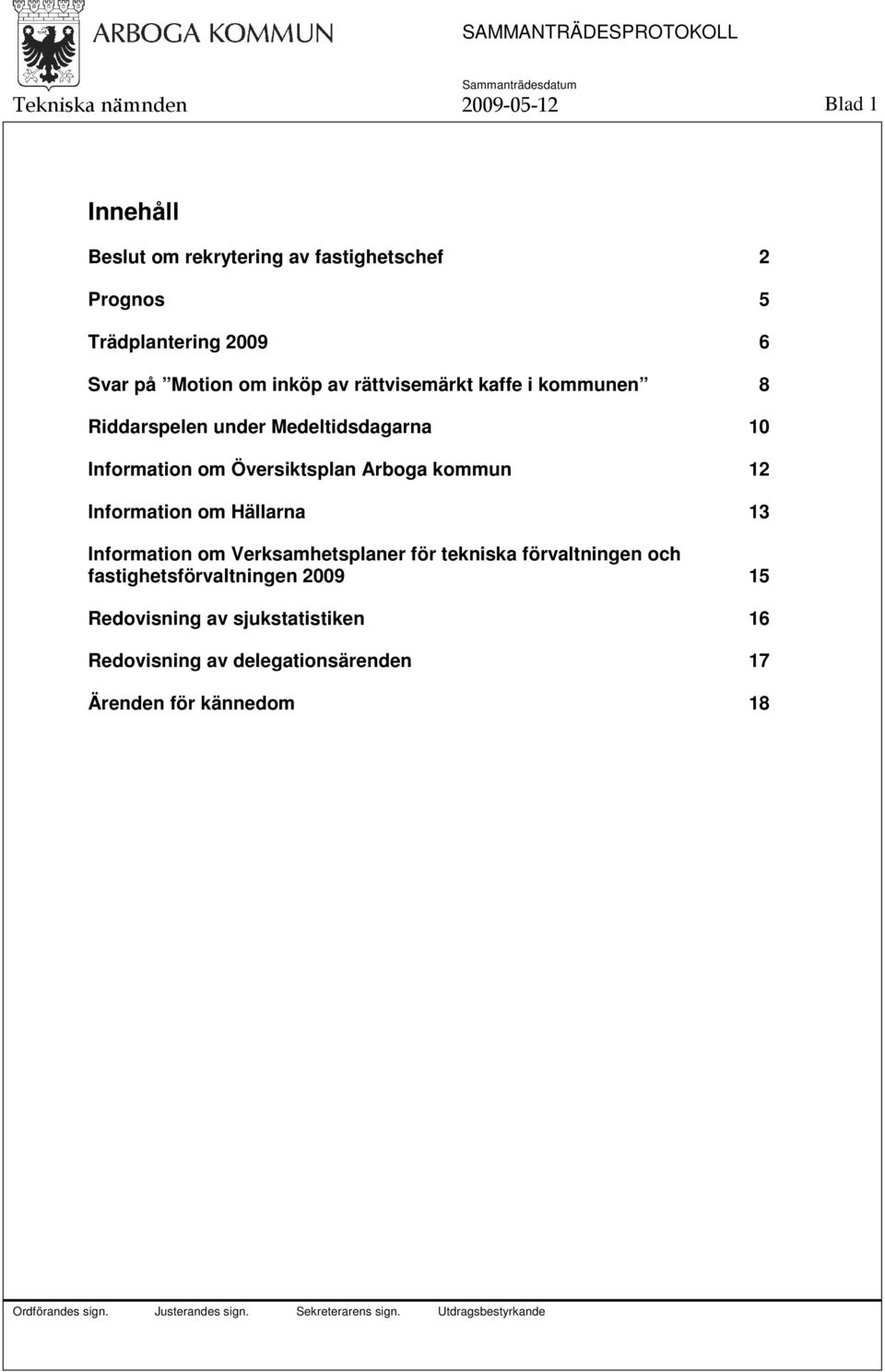 Översiktsplan Arboga kommun 12 Information om Hällarna 13 Information om Verksamhetsplaner för tekniska förvaltningen