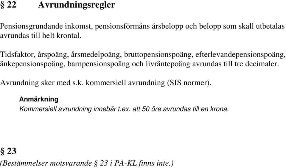 Tidsfaktor, årspoäng, årsmedelpoäng, bruttopensionspoäng, efterlevandepensionspoäng, änkepensionspoäng, barnpensionspoäng