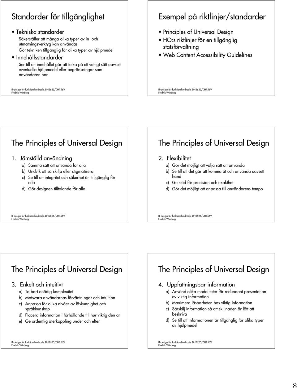 Universal Design HO:s riktlinjer för en tillgänglig statsförvaltning Web Content Accessibility Guidelines 1.