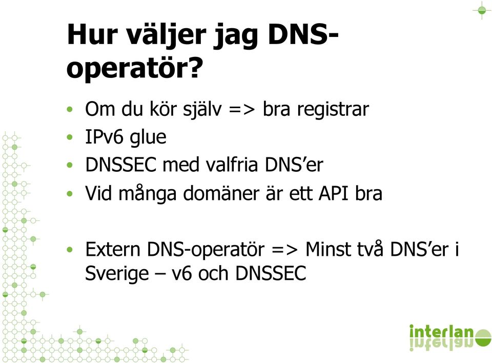 DNSSEC med valfria DNS er Vid många domäner är