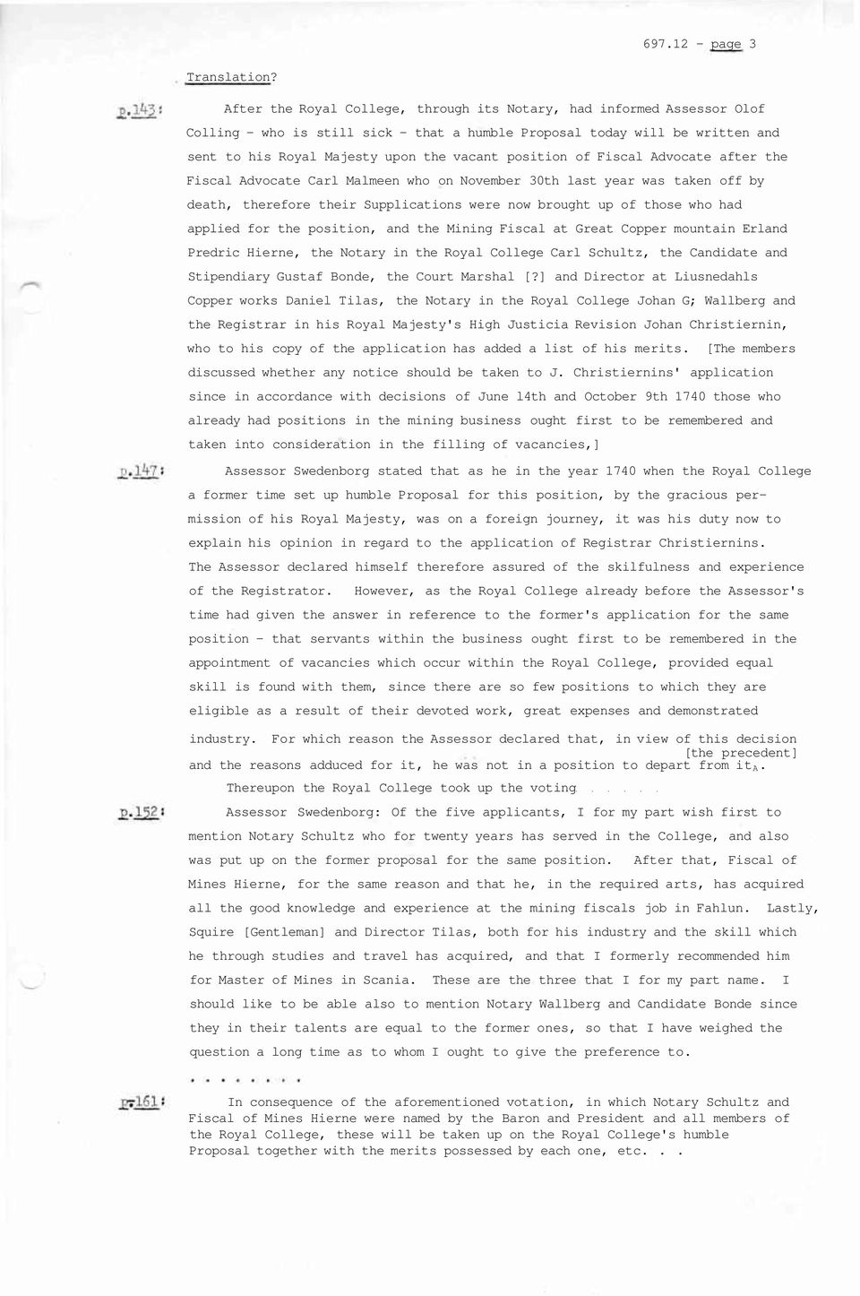 position of Fiscal Advocate after the Fiscal Advocate Carl Malmeen who on November 30th last year was taken off by death, therefore their Supplications were now brought up of those who had applied