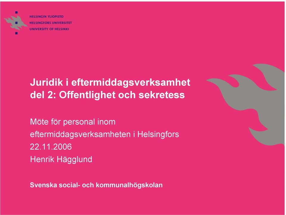 inom eftermiddagsverksamheten i Helsingfors 22.