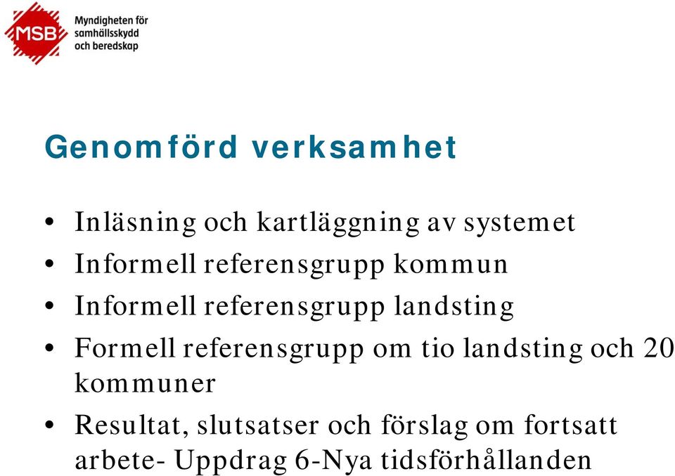 Formell referensgrupp om tio landsting och 20 kommuner Resultat,