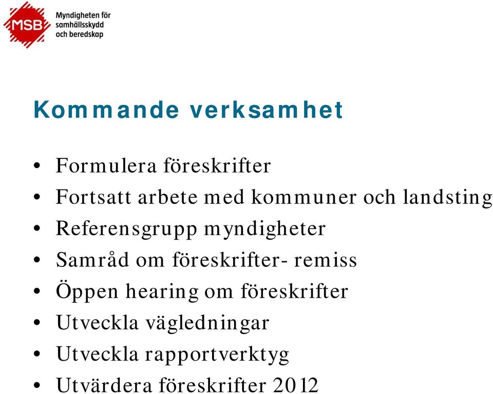 om föreskrifter- remiss Öppen hearing om föreskrifter