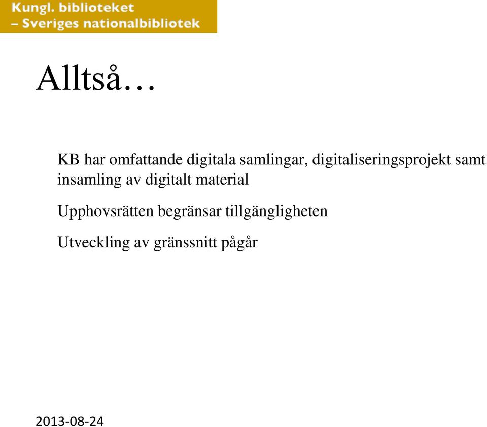 digitalt material Upphovsrätten begränsar