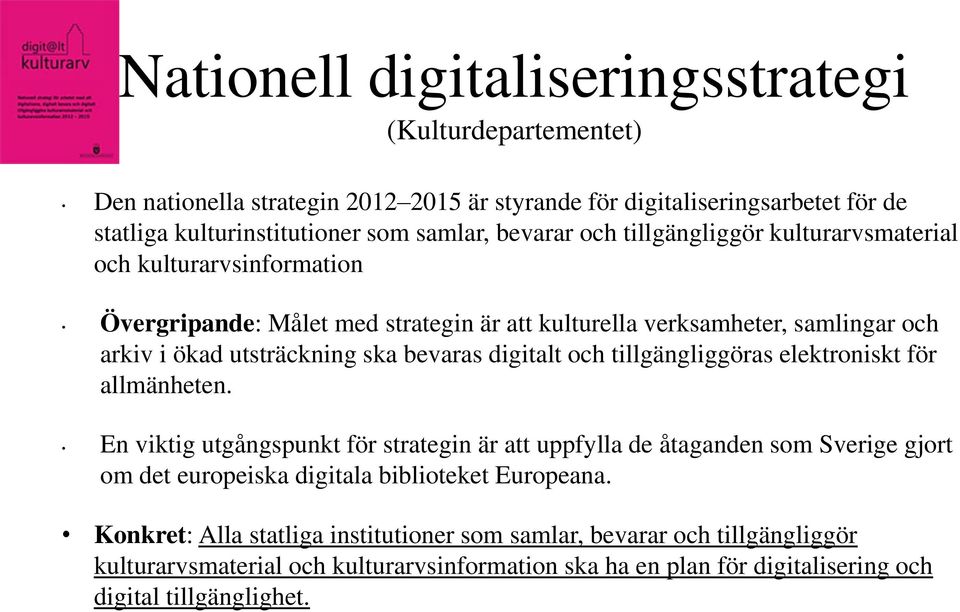 digitalt och tillgängliggöras elektroniskt för allmänheten.