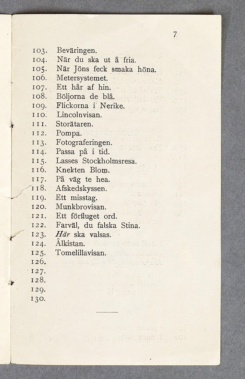 P a ss a p å i tid. H o - L asse s S to c k h o lm sre sa. 1 1 6. K n e k te n B lom. 1 17. P å väg te h ea. "118. A fsk ed sk y sse n. 119. E tt m isstag. 1 2 0.