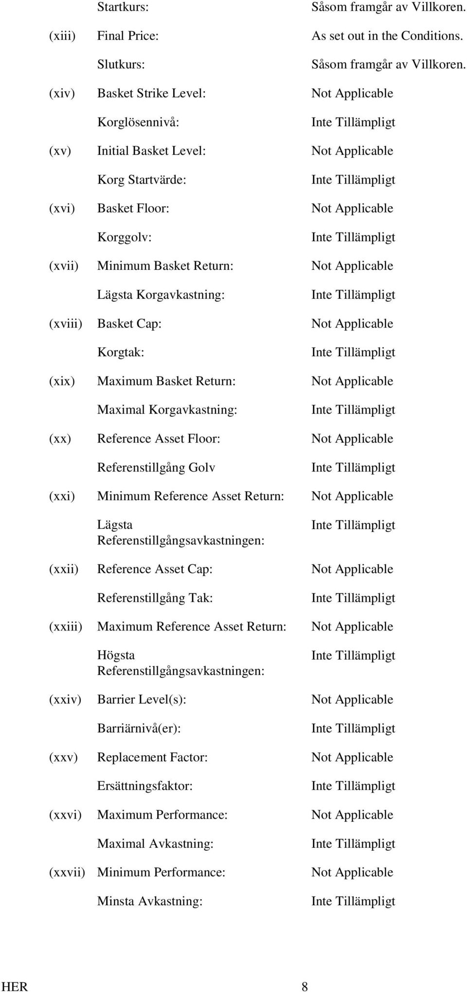 Korgtak: (xix) Maximum Basket Return: Maximal Korgavkastning: (xx) Reference Asset Floor: Referenstillgång Golv (xxi) Minimum Reference Asset Return: Lägsta Referenstillgångsavkastningen: