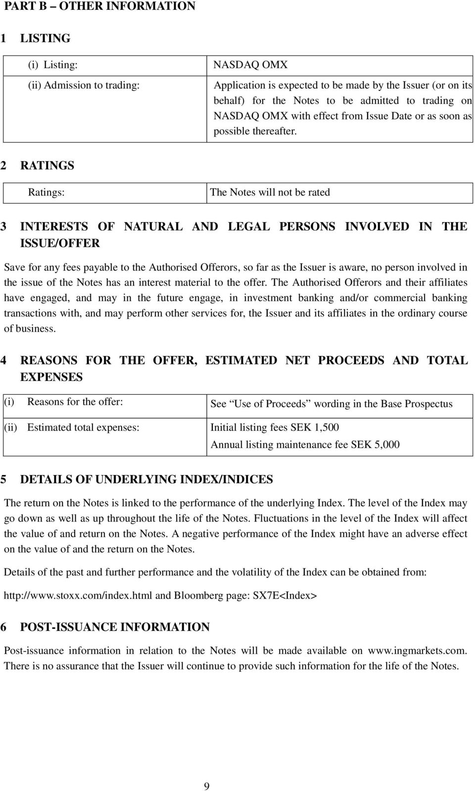 2 RATINGS Ratings: The Notes will not be rated 3 INTERESTS OF NATURAL AND LEGAL PERSONS INVOLVED IN THE ISSUE/OFFER Save for any fees payable to the Authorised Offerors, so far as the Issuer is