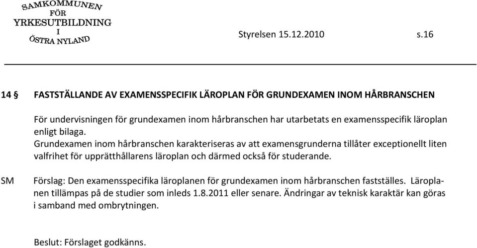 examensspecifik läroplan enligt bilaga.