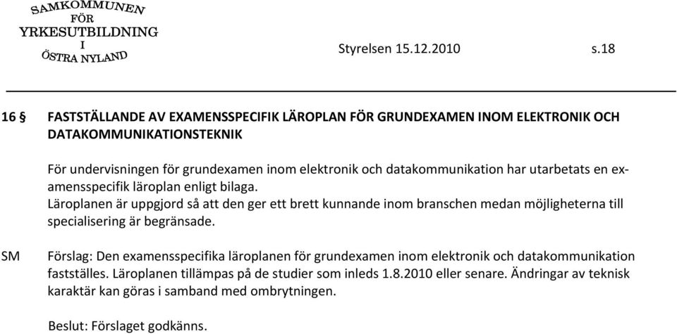 och datakommunikation har utarbetats en examensspecifik läroplan enligt bilaga.